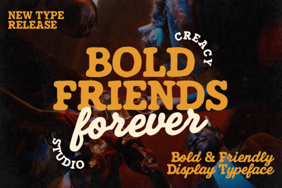 Bold Friends Forever: A Font That Brings Your Brand to Life